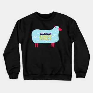 We don't like BAAAAD Vibes here Crewneck Sweatshirt